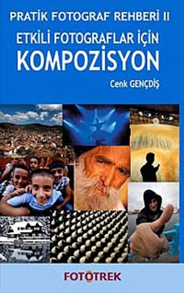 Etkili Fotograflar İçin Kompozisyon Pratik Fotograf Rehberi II