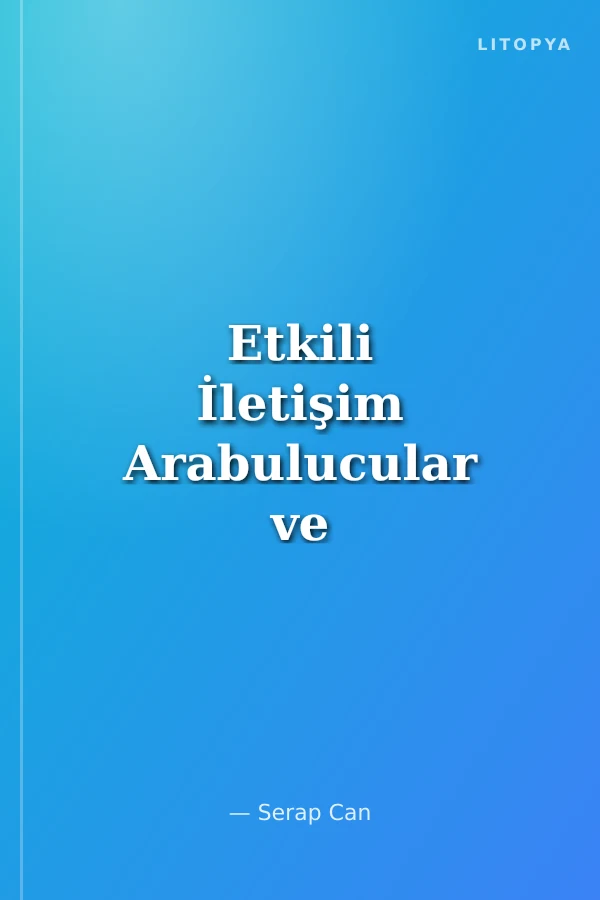 Etkili İletişim Arabulucular ve Uzlaştırmacılar İçin