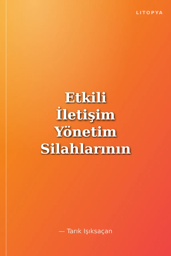 Etkili İletişim Yönetim Silahlarının En Önemlisi