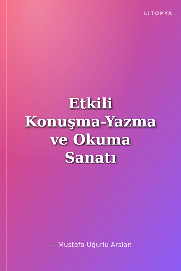 Etkili Konuşma-Yazma ve Okuma Sanatı