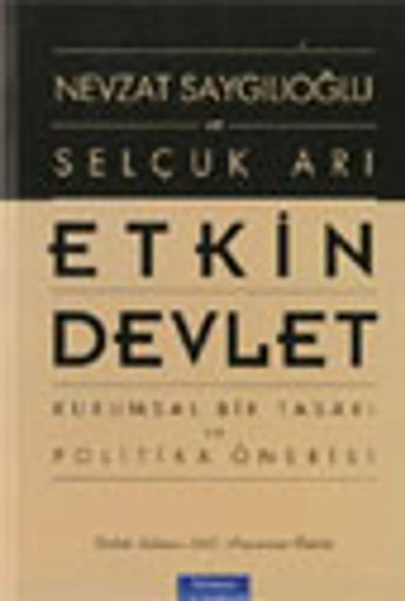 Etkin Devlet / Kurumsal Bir Tasarı ve Politika Önerisi