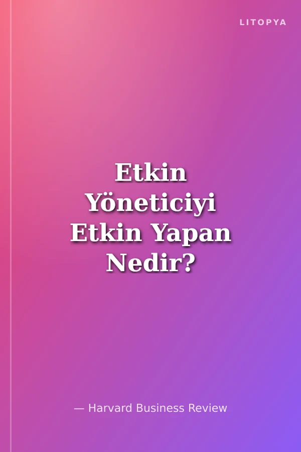 Etkin Yöneticiyi Etkin Yapan Nedir?
