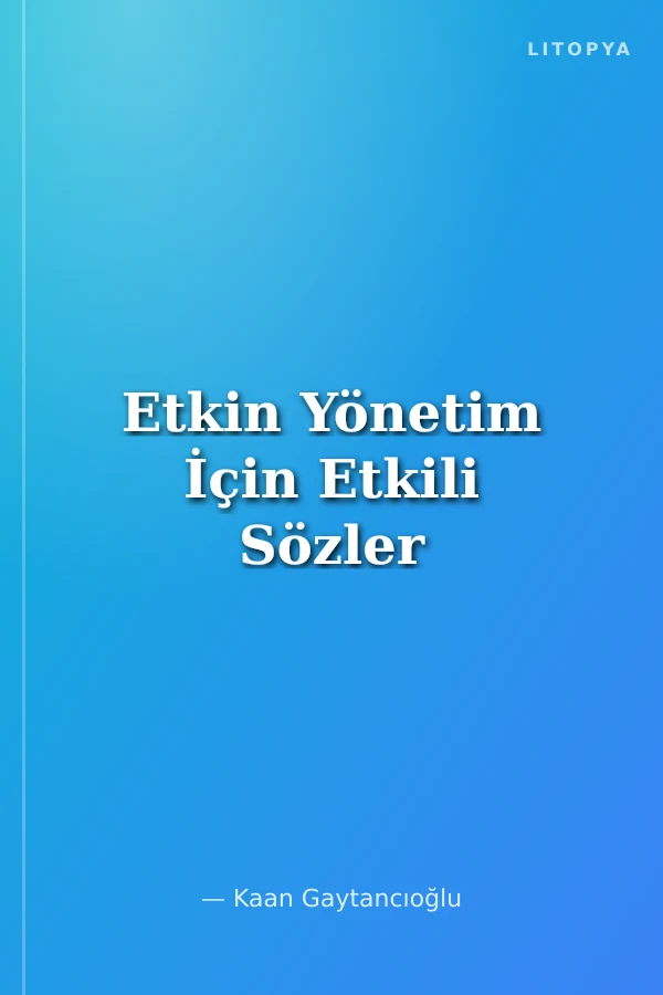 Etkin Yönetim İçin Etkili Sözler