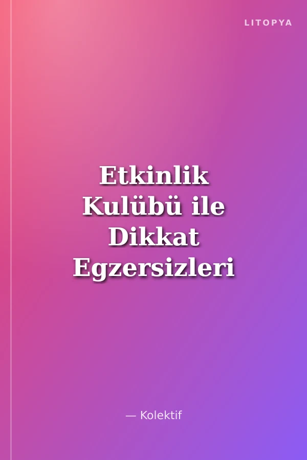 Etkinlik Kulübü ile Dikkat Egzersizleri
