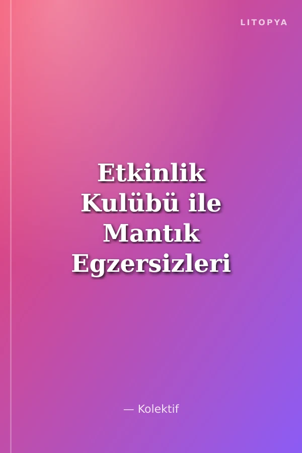Etkinlik Kulübü ile Mantık Egzersizleri