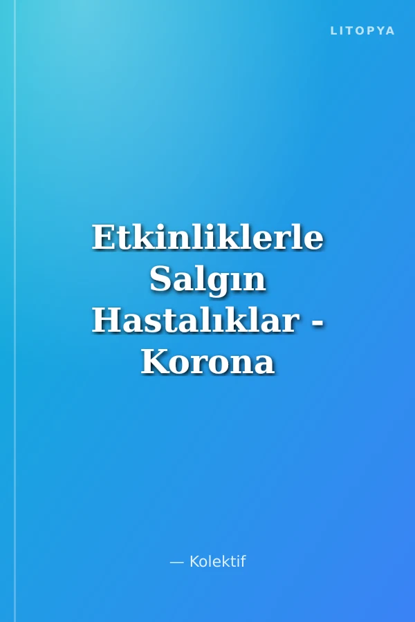 Etkinliklerle Salgın Hastalıklar - Korona ve Diğerleri