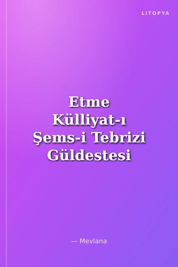 Etme Külliyat-ı Şems-i Tebrizi Güldestesi