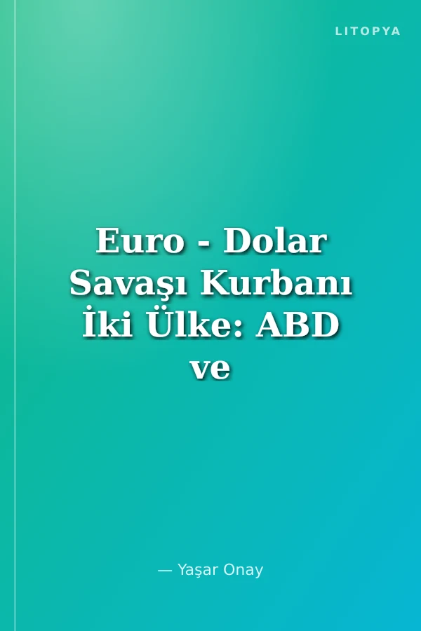 Euro - Dolar Savaşı Kurbanı İki Ülke: ABD ve İRAN