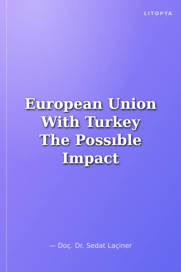 European Union With Turkey The Possıble Impact of Turkey's Membership on The European Union