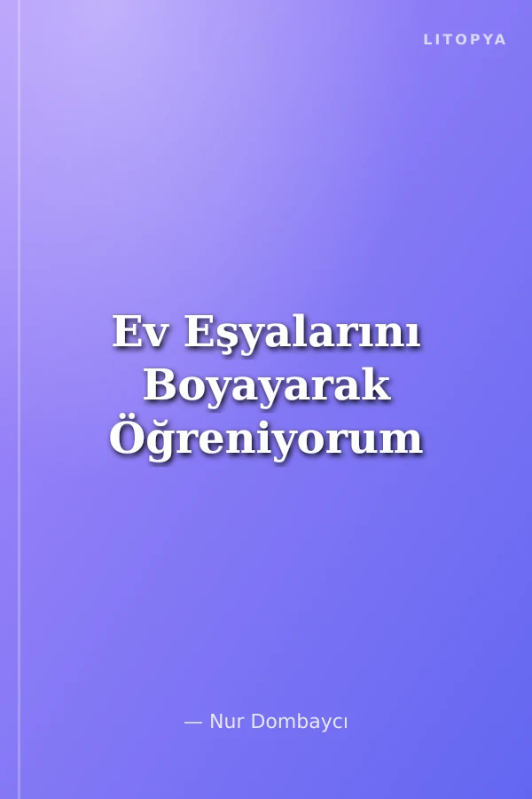 Ev Eşyalarını Boyayarak Öğreniyorum