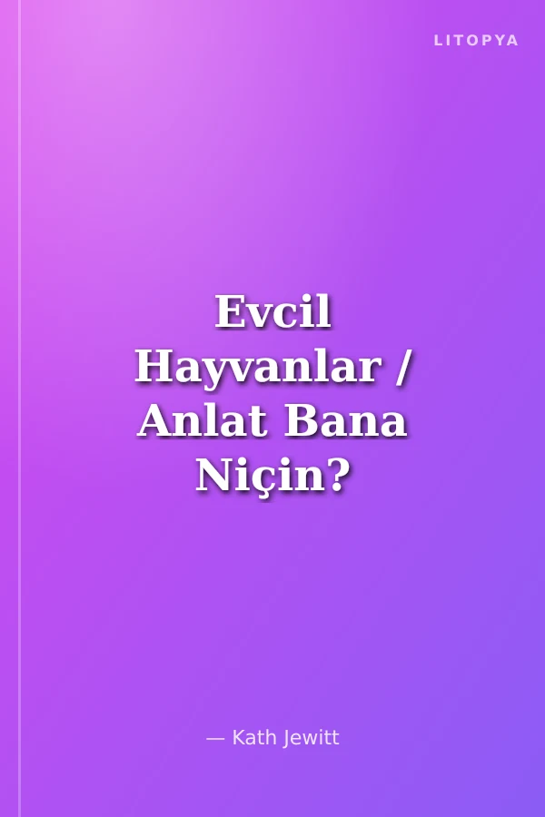 Evcil Hayvanlar / Anlat Bana Niçin?