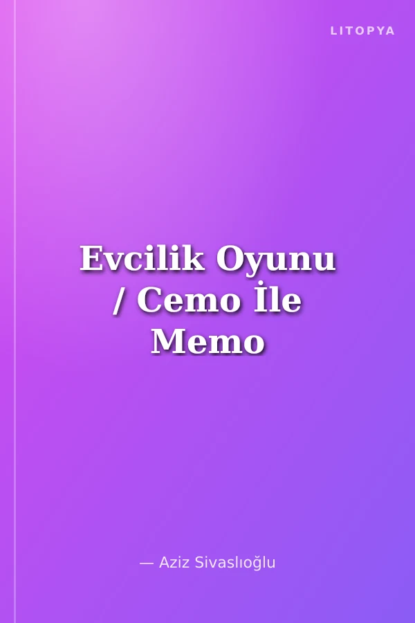 Evcilik Oyunu / Cemo İle Memo