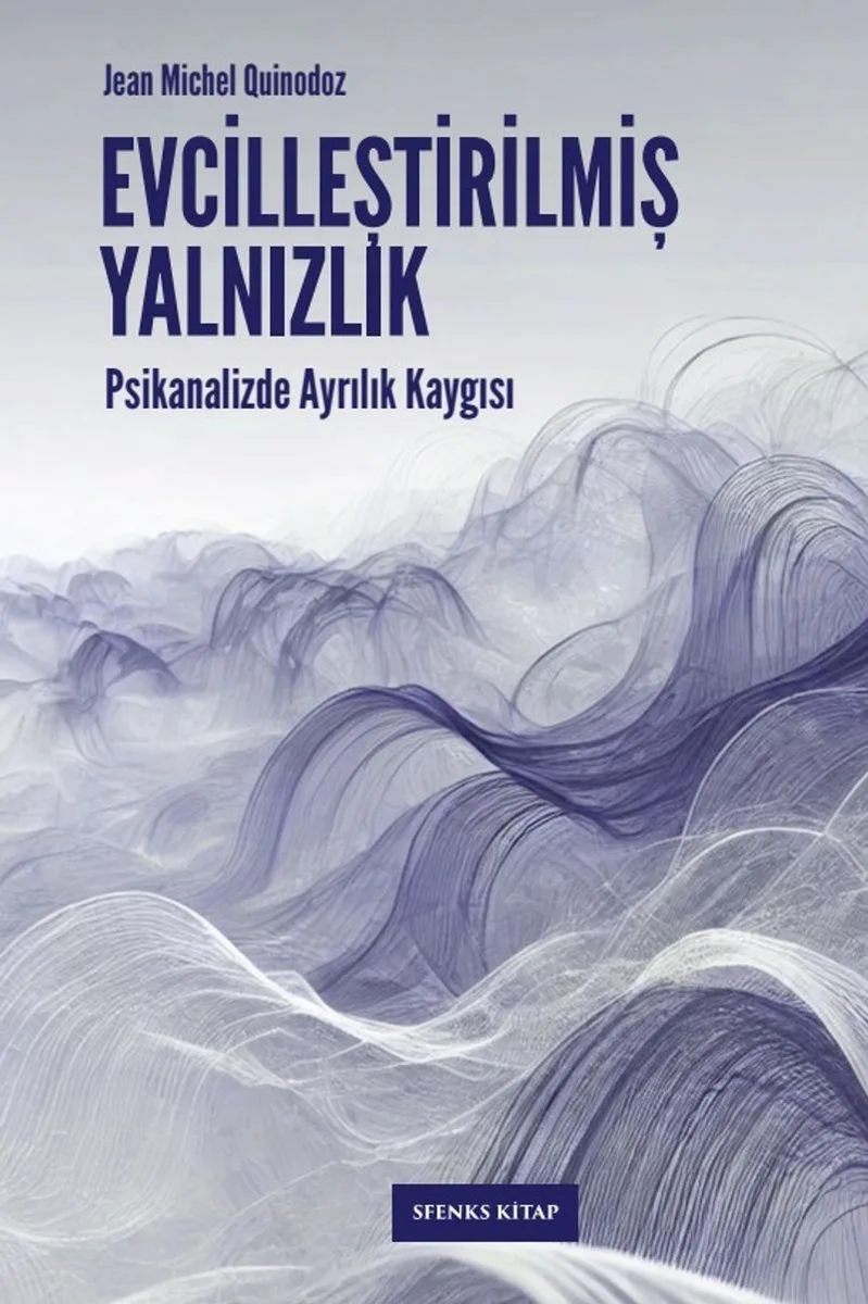 Evcilleştirilmiş Yalnızlık Psikanalizde Ayrılık Kaygısı