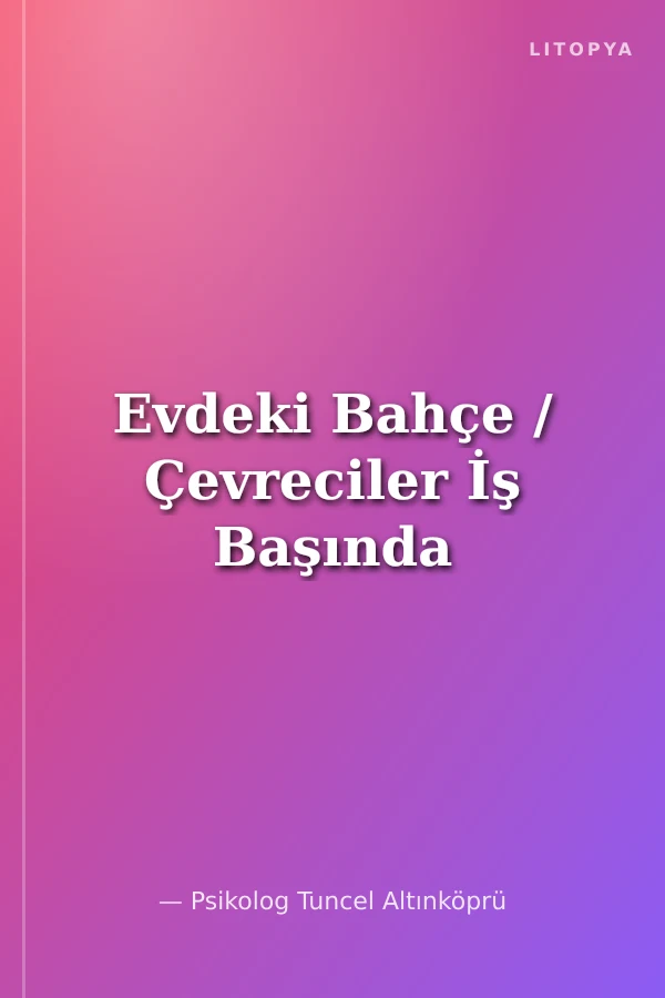 Evdeki Bahçe / Çevreciler İş Başında