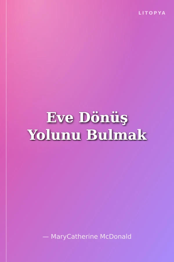 Eve Dönüş Yolunu Bulmak