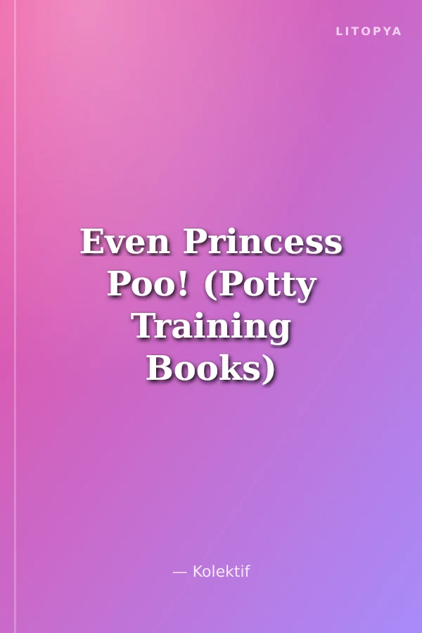 Even Princess Poo! (Potty Training Books)