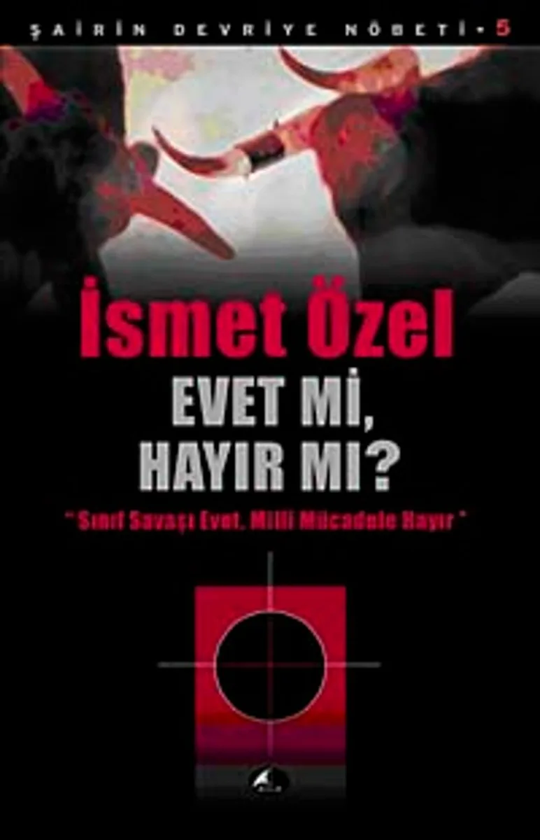 Evet mi, Hayır mı? Sınıf Savaşı Evet, Milli Mücale Hayır / Şairin Devriye Nöbeti-5