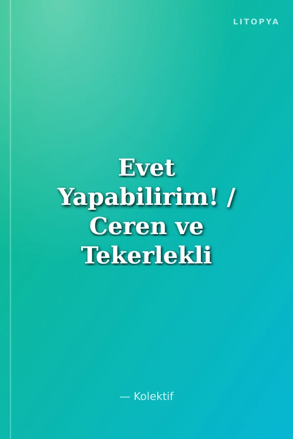 Evet Yapabilirim! / Ceren ve Tekerlekli Sandalyesi