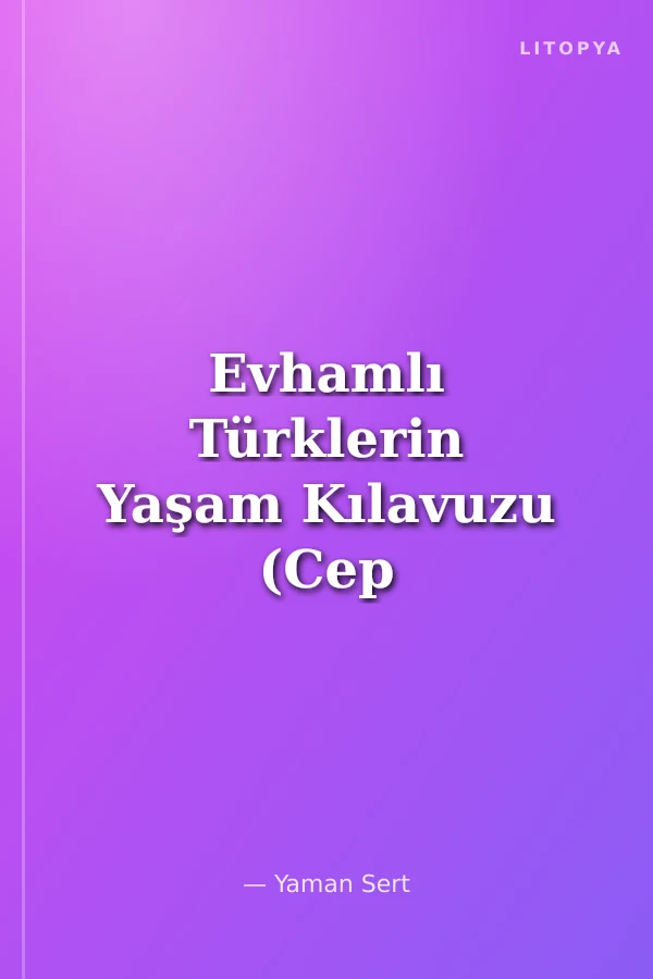 Evhamlı Türklerin Yaşam Kılavuzu (Cep Boy)