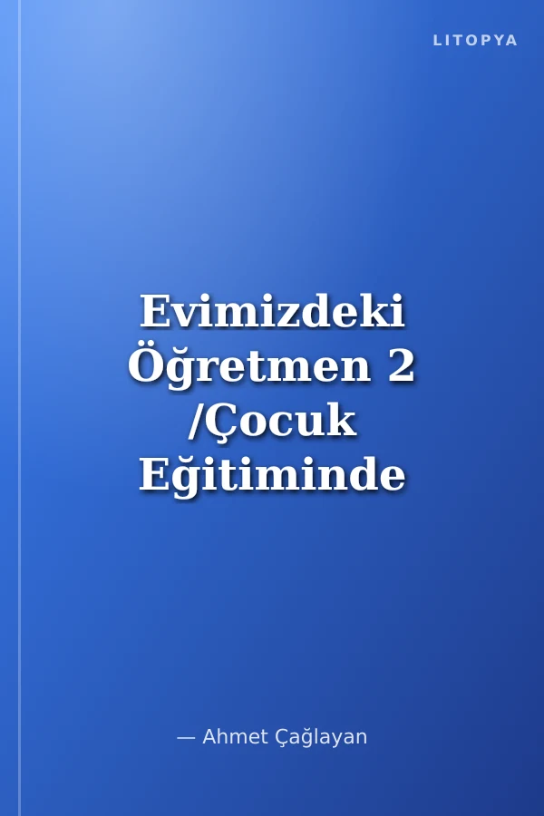 Evimizdeki Öğretmen 2 /Çocuk Eğitiminde Anne-Babanın Rolü