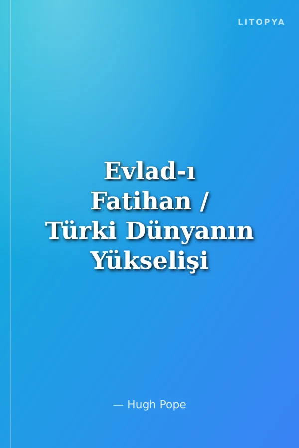 Evlad-ı Fatihan / Türki Dünyanın Yükselişi