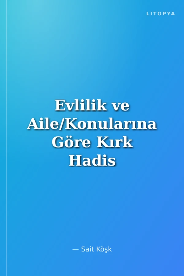 Evlilik ve Aile/Konularına Göre Kırk Hadis