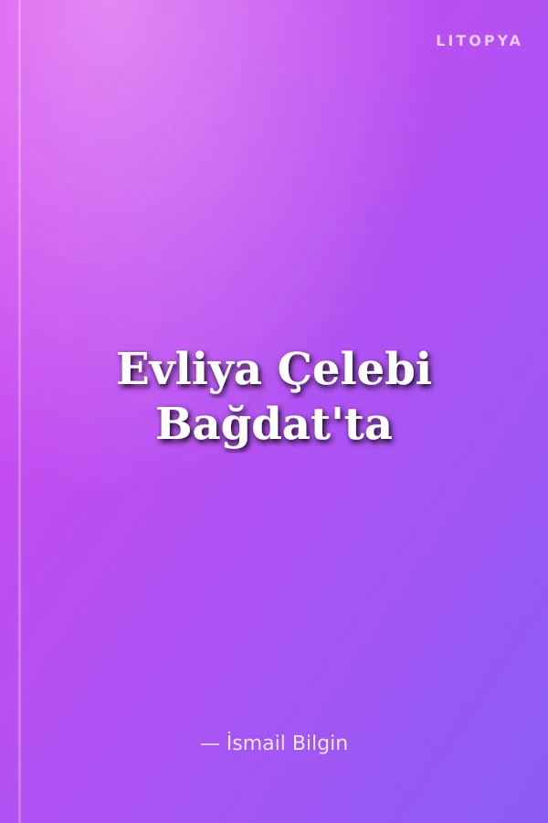 Evliya Çelebi Bağdat'ta