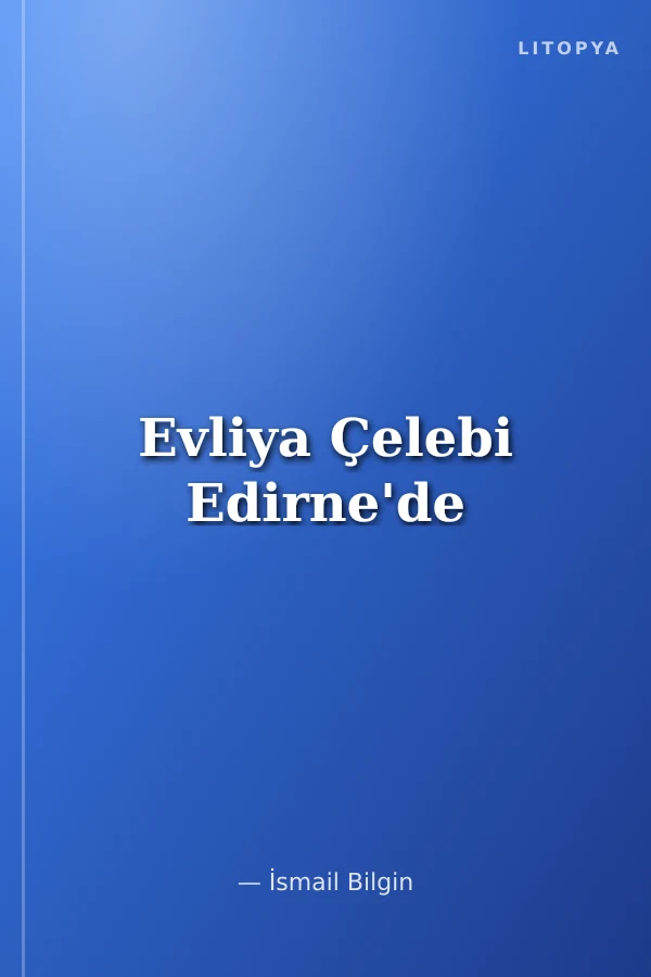 Evliya Çelebi Edirne'de