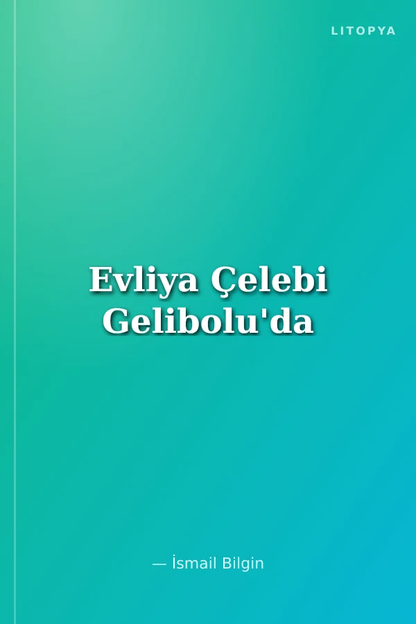 Evliya Çelebi Gelibolu'da