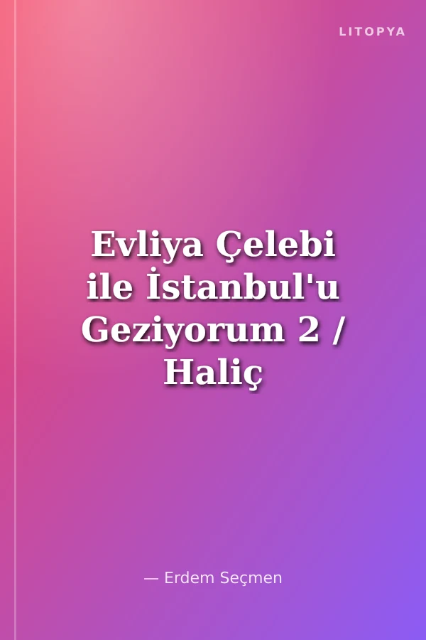 Evliya Çelebi ile İstanbul'u Geziyorum 2 / Haliç ve Beyoğlu
