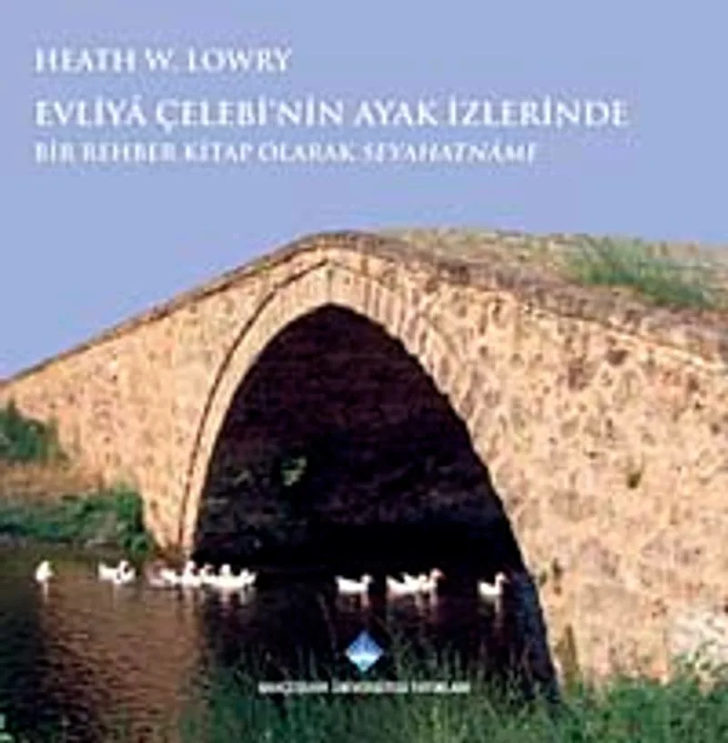Evliya Çelebi'nin Ayak İzlerinde Bir Rehber Kitap Olarak Seyahatname