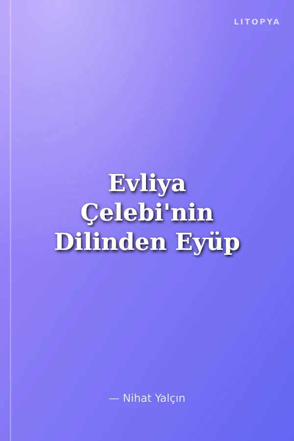 Evliya Çelebi'nin Dilinden Eyüp