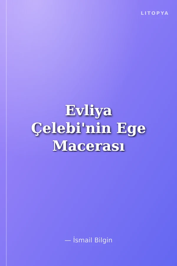 Evliya Çelebi'nin Ege Macerası