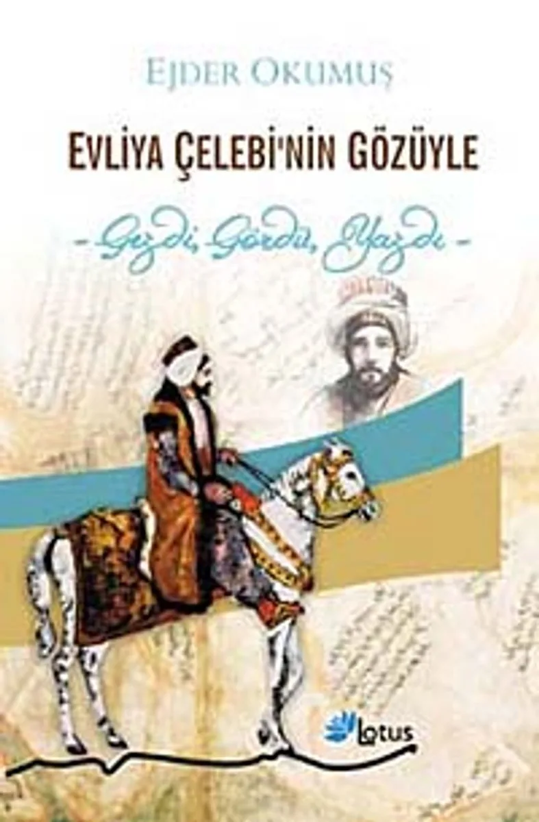 Evliya Çelebi'nin Gözüyle Gezdi, Gördü, Yazdı