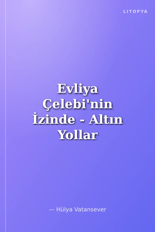 Evliya Çelebi'nin İzinde - Altın Yollar 4