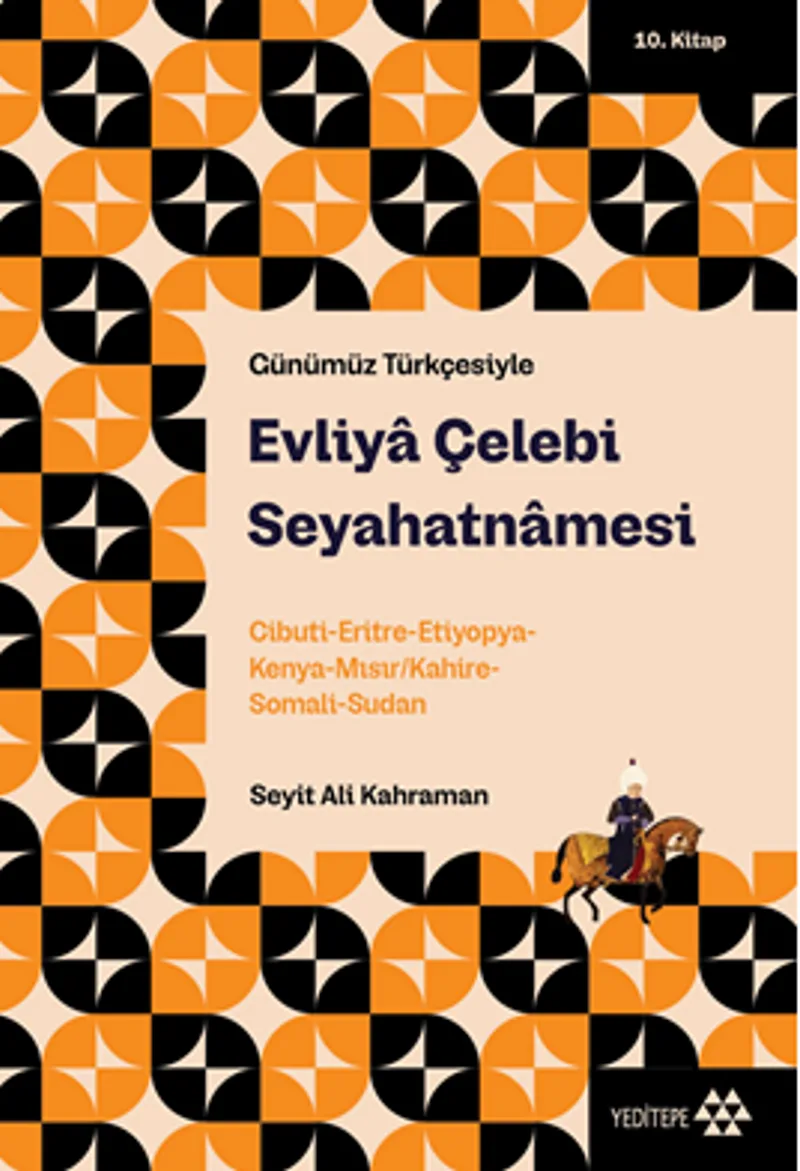 Evliya Çelebi Seyahatnamesi 10. Kitap Cibuti-Eritre-Etiyopya-Kenya Mısır/Kahire-Somali-Sudan