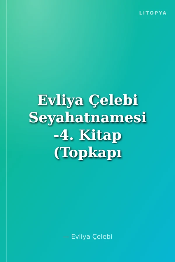 Evliya Çelebi Seyahatnamesi -4. Kitap (Topkapı Sarayı Bağdat 305 Yazmasının Transkripsiyonu - Dizini)