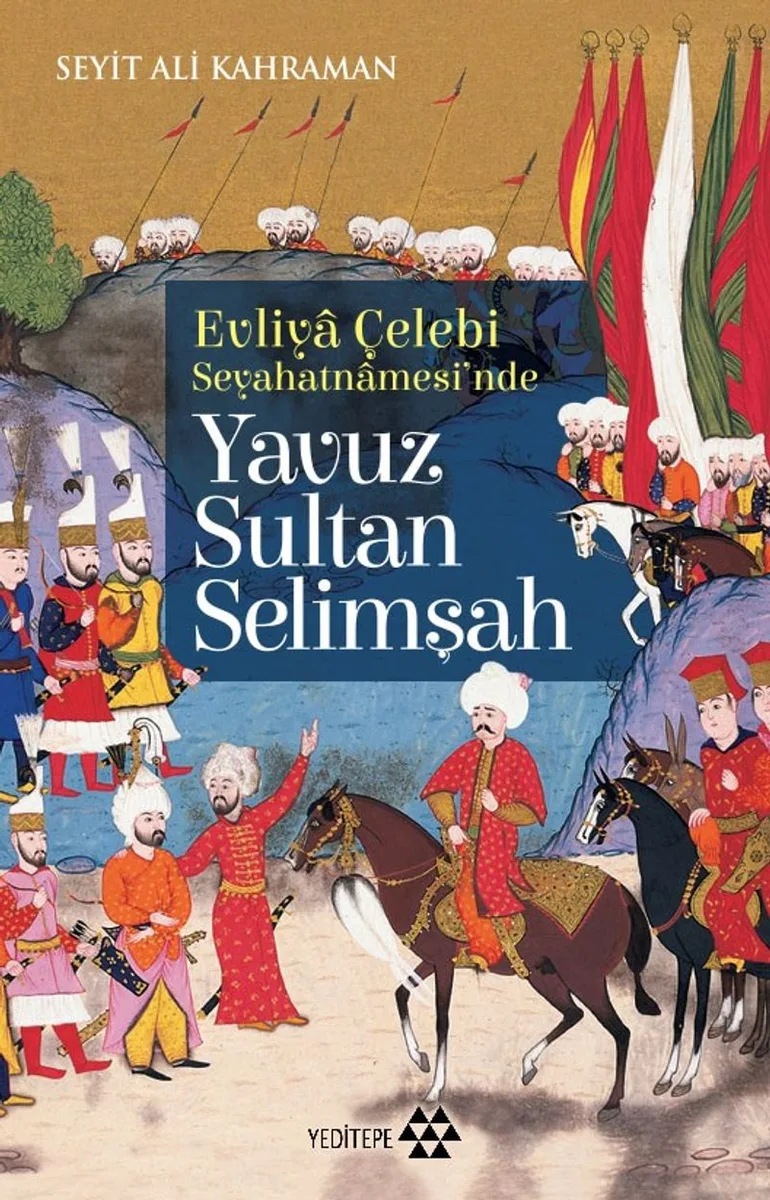 Evliya Çelebi Seyehatnamesi'nde Yavuz Sultan Selimşah