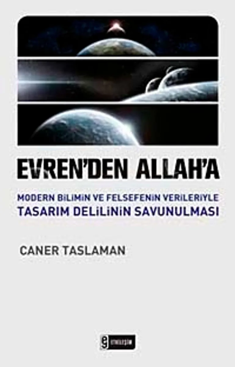Evren'den Allah'a Modern Bilimin ve Felsefenin Verileriyle Tasarım Delilinin Savunulması