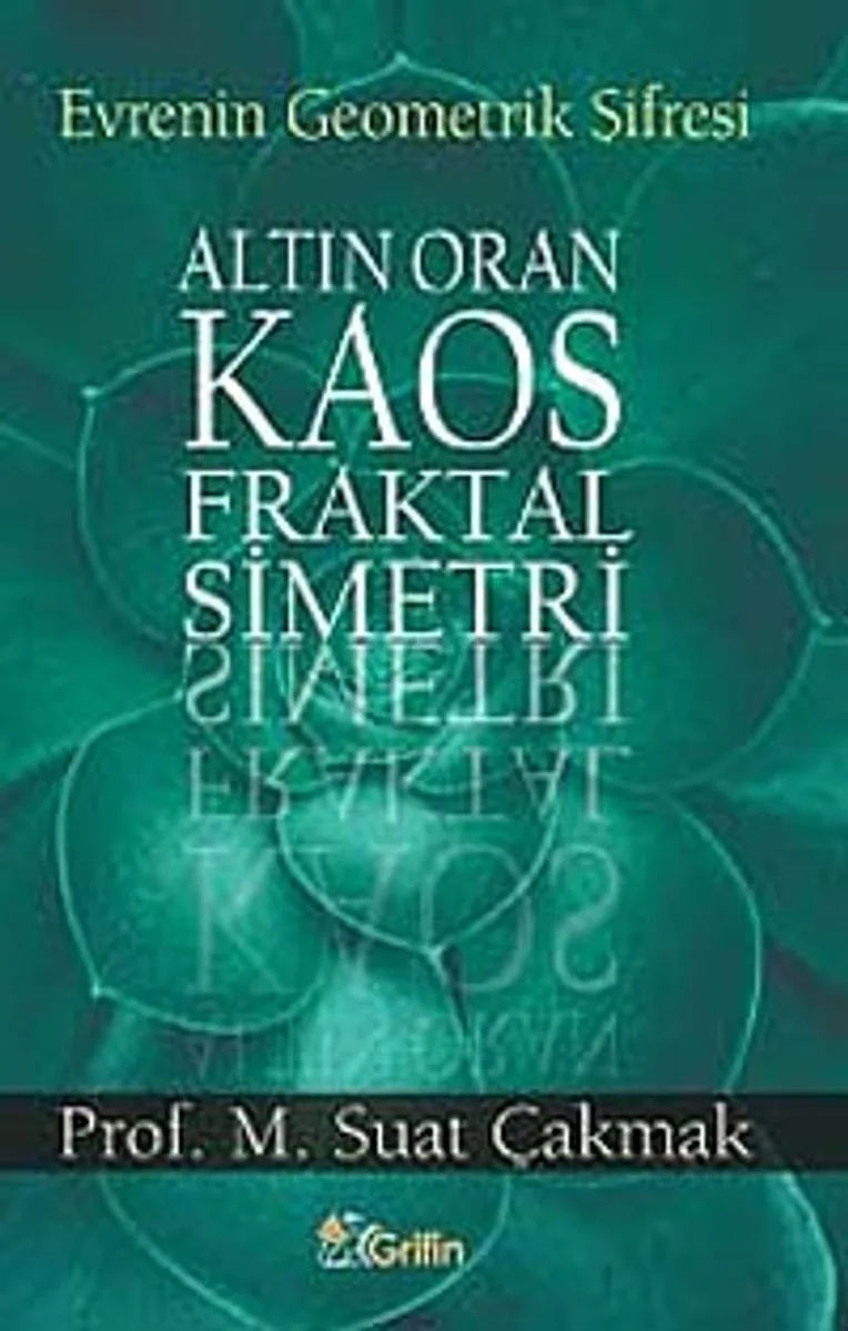 Evrenin Geometrik Şifresi Altın Oran, Kaos, Fraktal, Simetri
