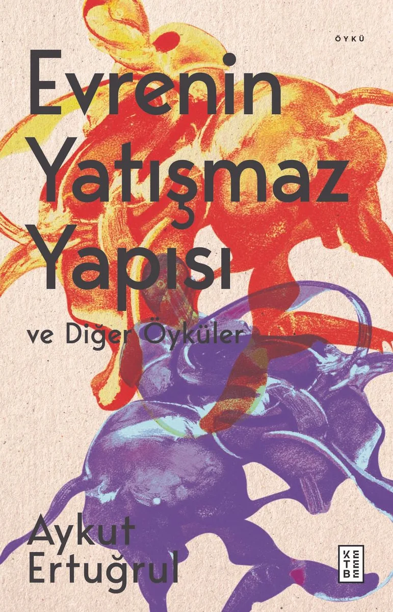 Evrenin Yatışmaz Yapısı ve Diğer Öyküler