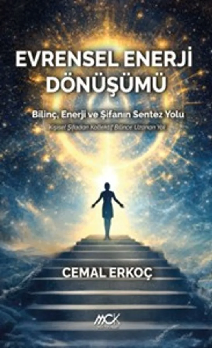 Evrensel Enerji Dönüşümü-Bilinç Enerji ve Şifanın Sentez Yolu
