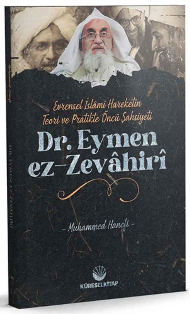 Evrensel İslamî Hareketin Teori ve Pratikteki Öncü Şahsiyeti Dr. Eymen Ez-Zevahirî