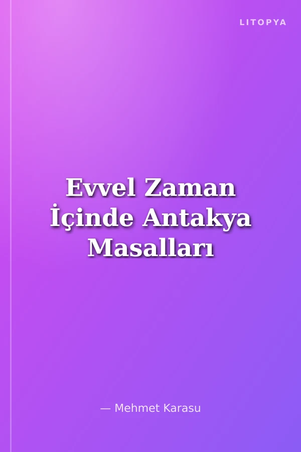 Evvel Zaman İçinde Antakya Masalları