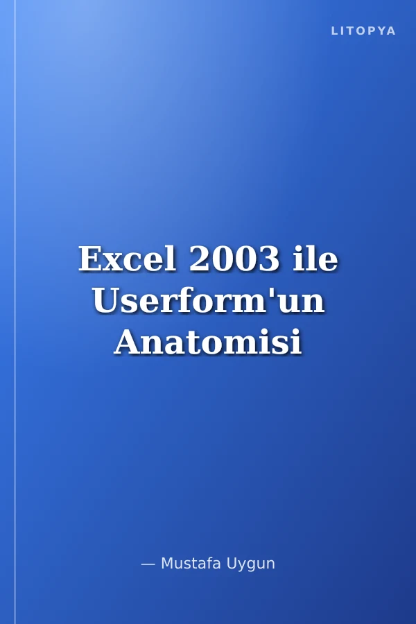 Excel 2003 ile Userform'un Anatomisi