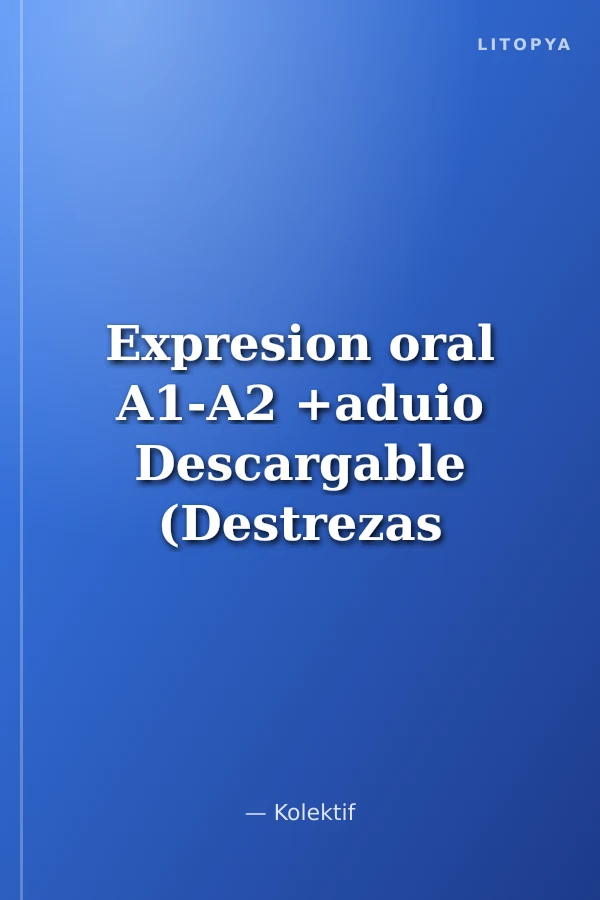 Expresion oral A1-A2 +aduio Descargable (Destrezas ELE)