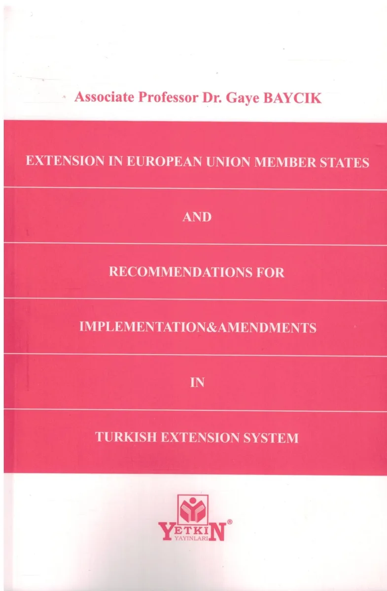 Extension in European Union Member States and Recommendations for Implementation&amp;Amendments in Turkish Extension System