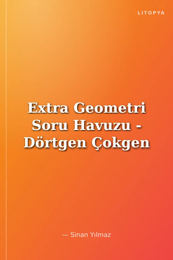 Extra Geometri Soru Havuzu - Dörtgen Çokgen