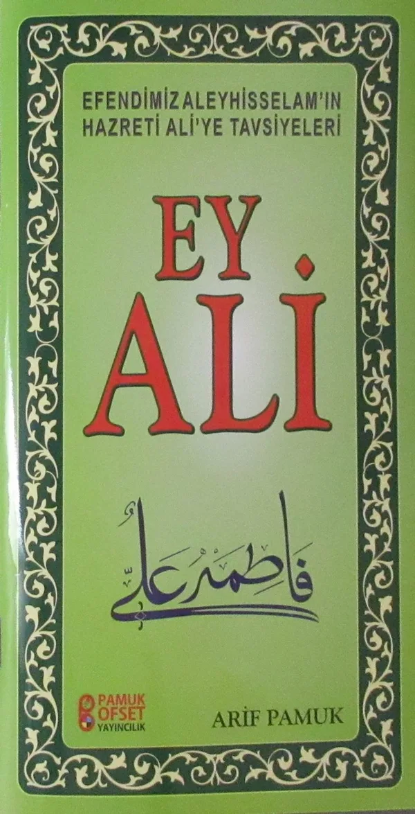 Ey Ali Efendimiz Aleyhisselam'ın Hazreti Ali'ye Tavsiyeleri