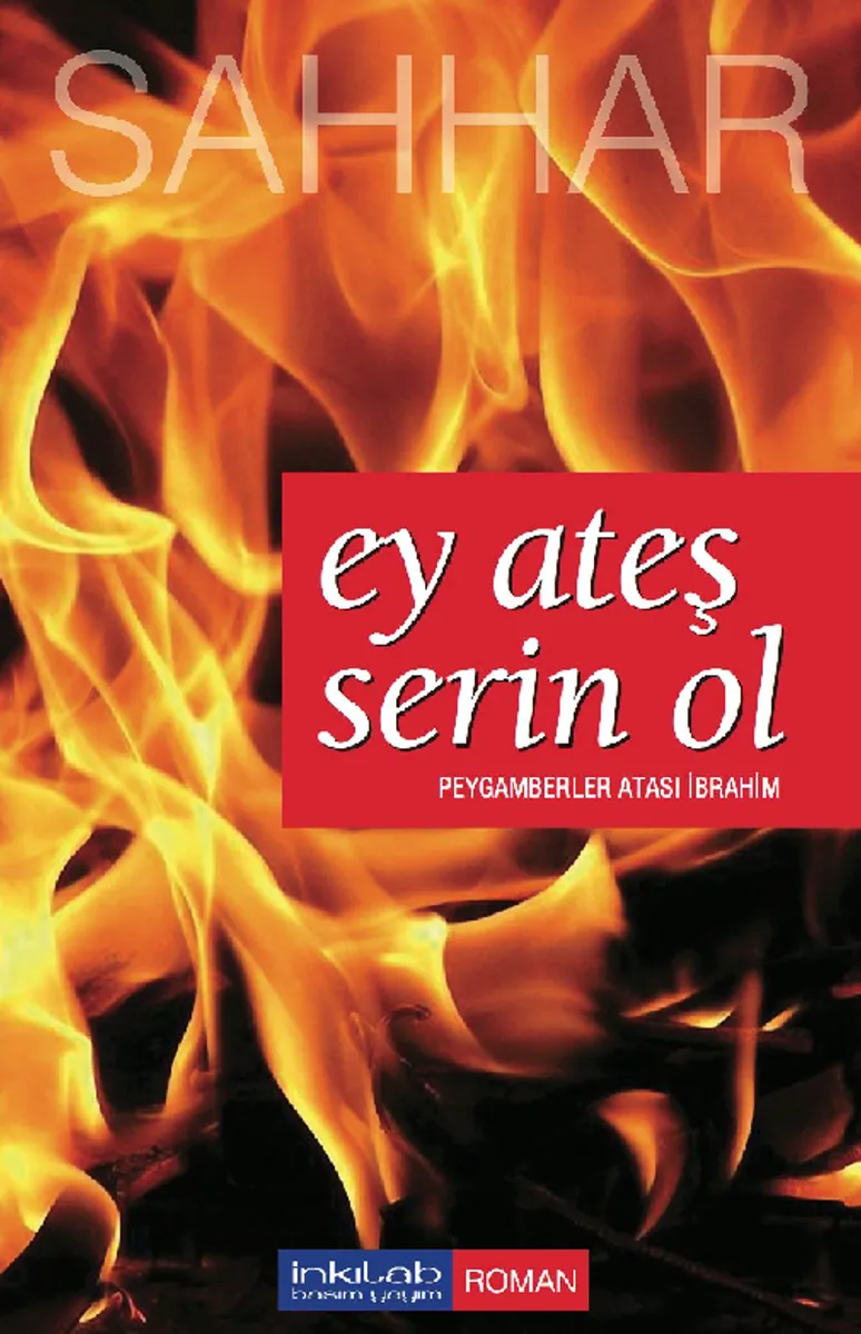 Ey Ateş Serin Ol Peygamberler Atası İbrahim